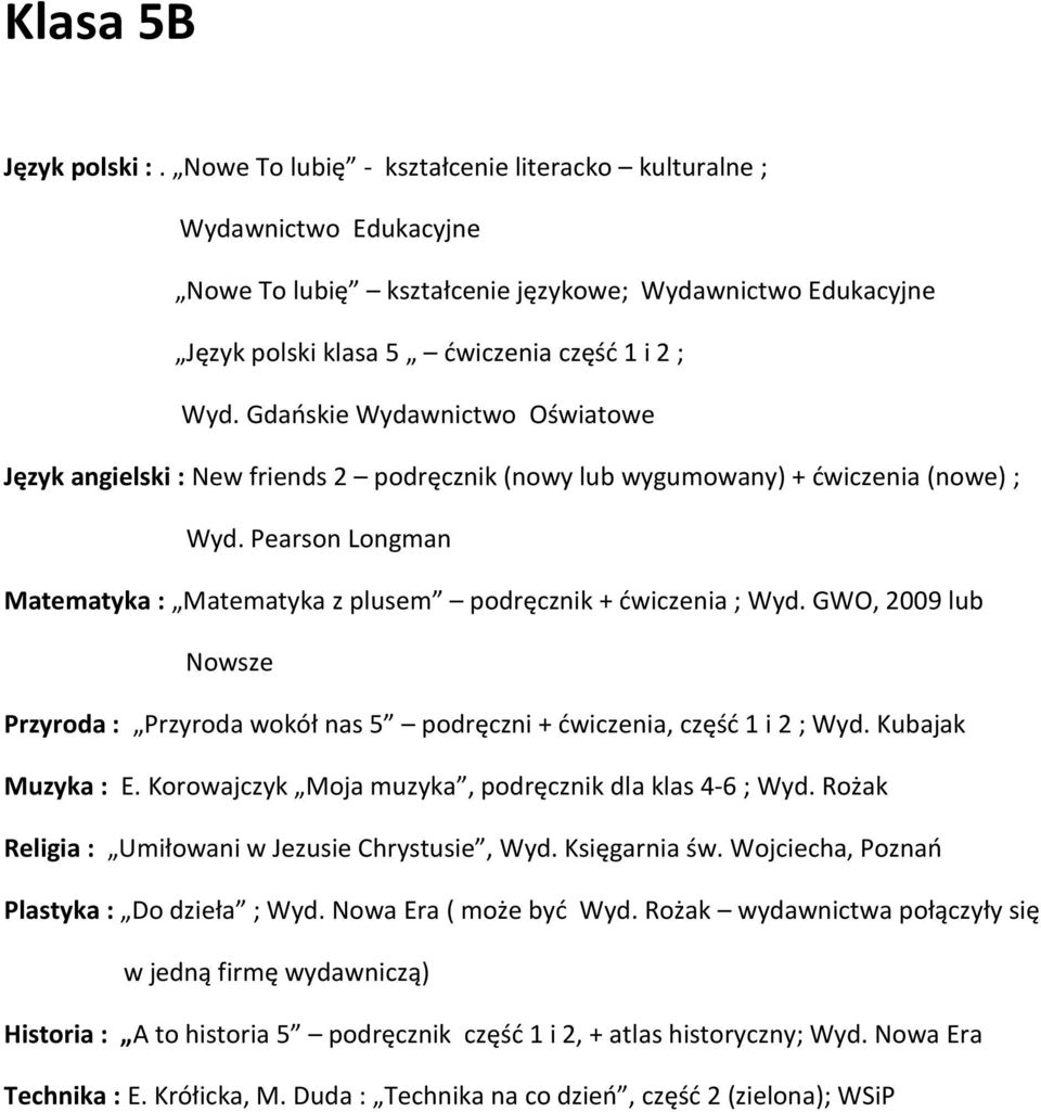 Gdaoskie Wydawnictwo Oświatowe Język angielski : New friends 2 podręcznik (nowy lub wygumowany) + dwiczenia (nowe) ; Matematyka : Matematyka z plusem podręcznik + dwiczenia ; Wyd.