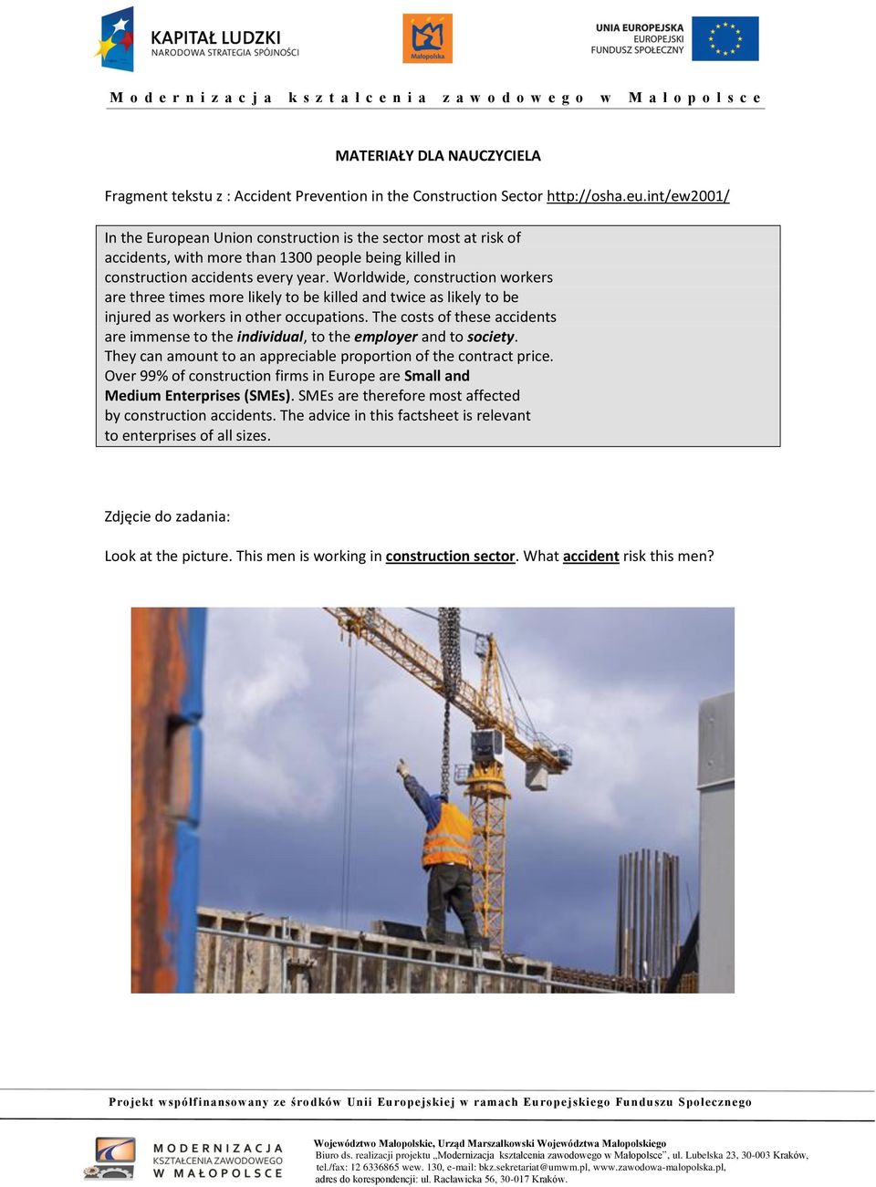 Worldwide, construction workers are three times more likely to be killed and twice as likely to be injured as workers in other occupations.