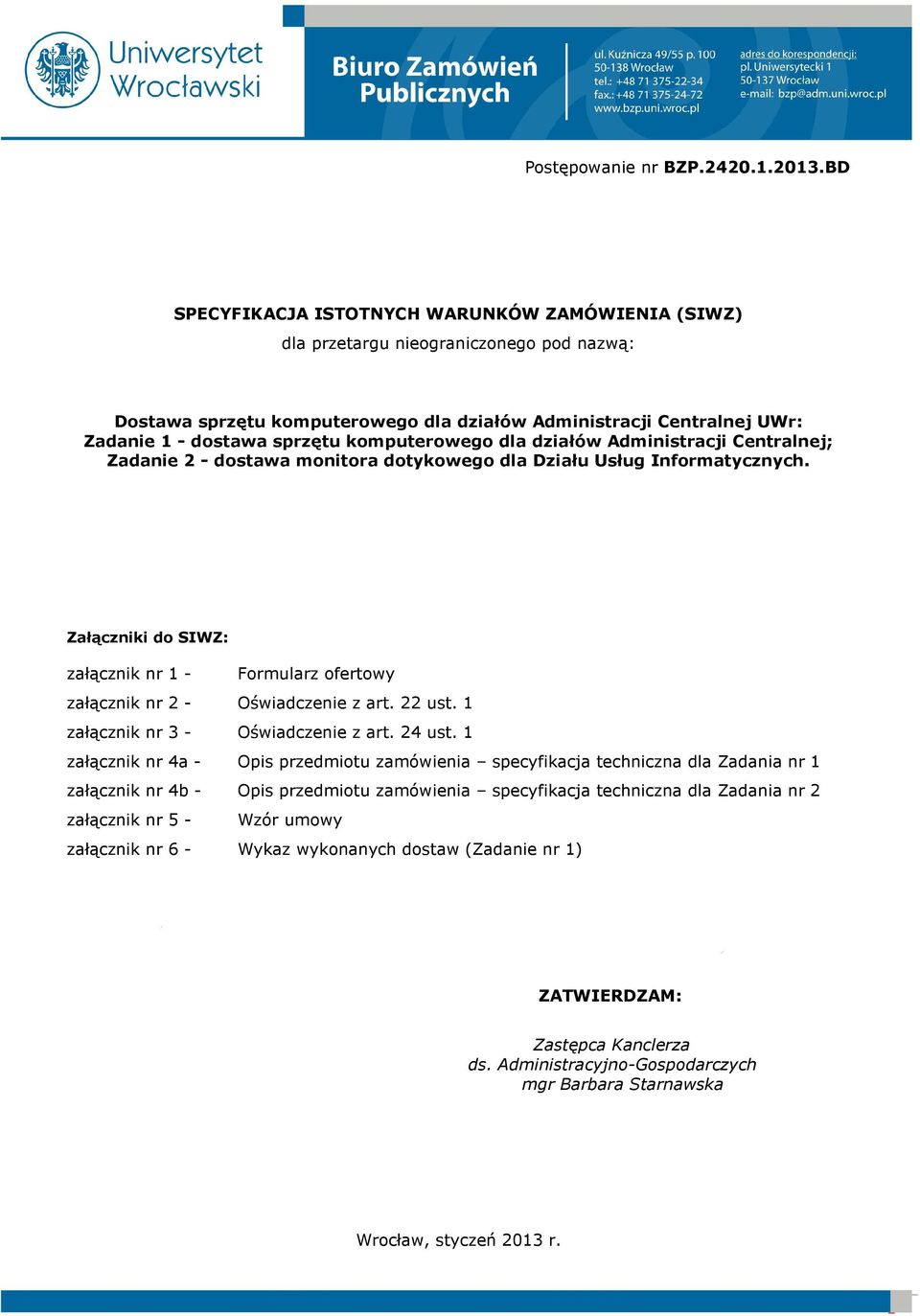 komputerowego dla działów Administracji Centralnej; Zadanie 2 - dostawa monitora dotykowego dla Działu Usług Informatycznych.