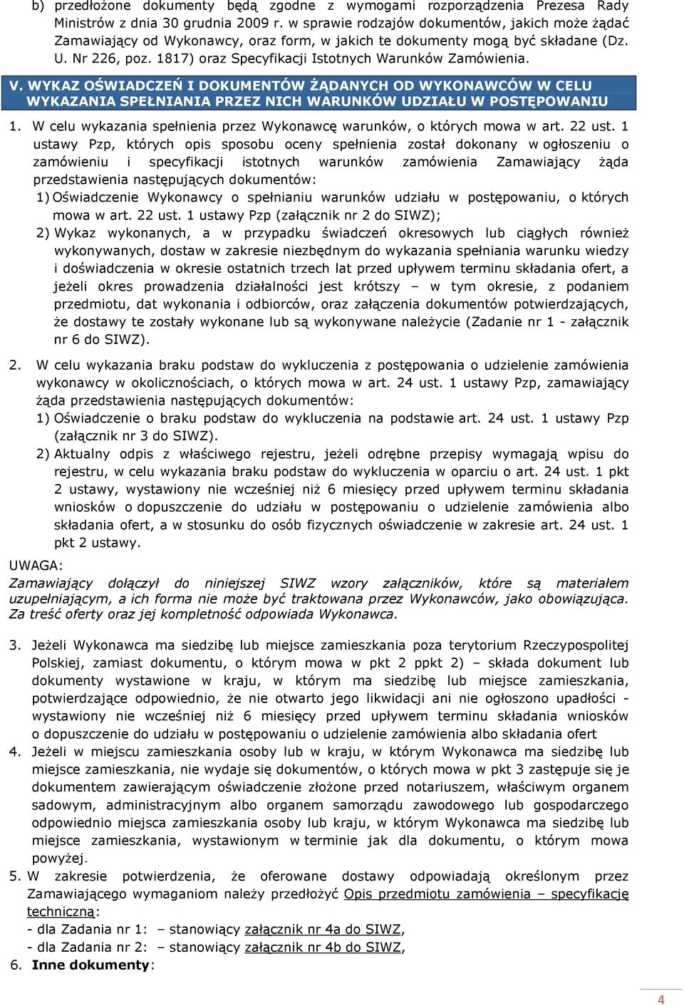 1817) oraz Specyfikacji Istotnych Warunków Zamówienia. V. WYKAZ OŚWIADCZEŃ I DOKUMENTÓW ŻĄDANYCH OD WYKONAWCÓW W CELU WYKAZANIA SPEŁNIANIA PRZEZ NICH WARUNKÓW UDZIAŁU W POSTĘPOWANIU 1.