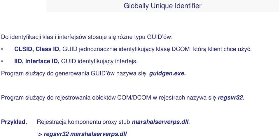 Program służący do generowania GUID ów nazywa się guidgen.exe.