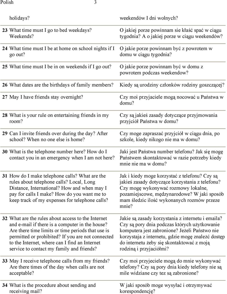 25 What time must I be in on weekends if I go out? O jakie porze powinnam być w domu z powrotem podczas weekendow? 26 What dates are the birthdays of family members?