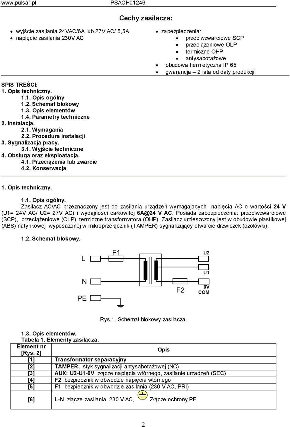 Sygnalizacja pracy. 3.1. Wyjście techniczne 4. Obsługa oraz eksploatacja. 4.1. Przeciążenia lub zwarcie 4.2. Konserwacja 1. Opis techniczny. 1.1. Opis ogólny.