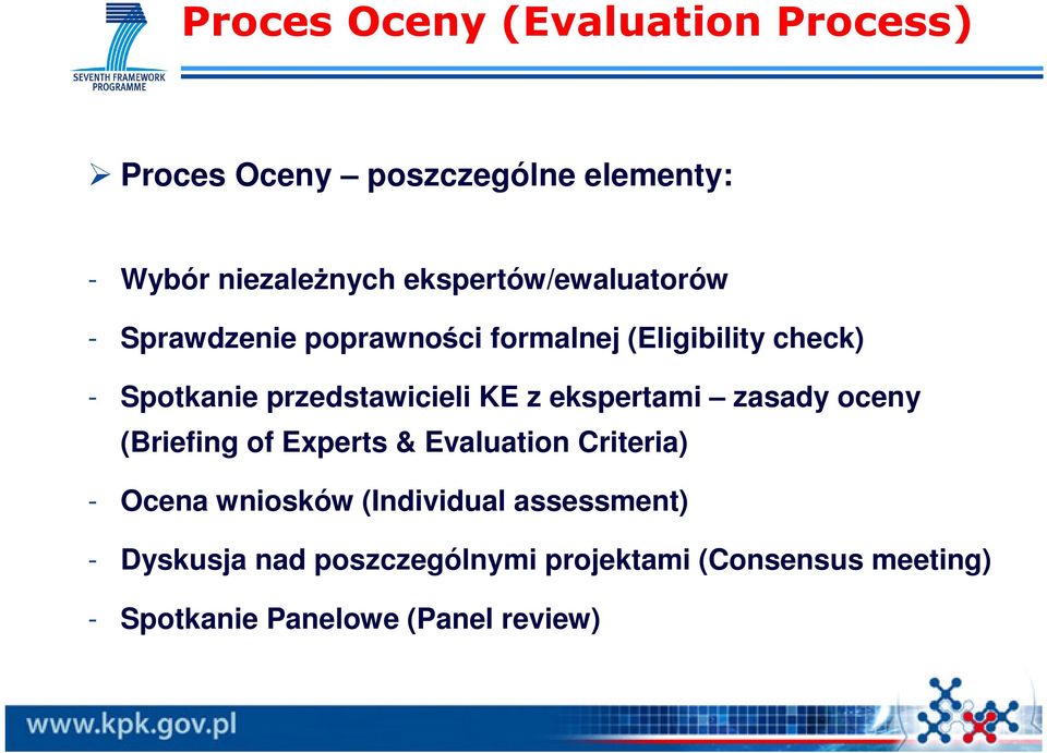 przedstawicieli KE z ekspertami zasady oceny (Briefing of Experts & Evaluation Criteria) - Ocena