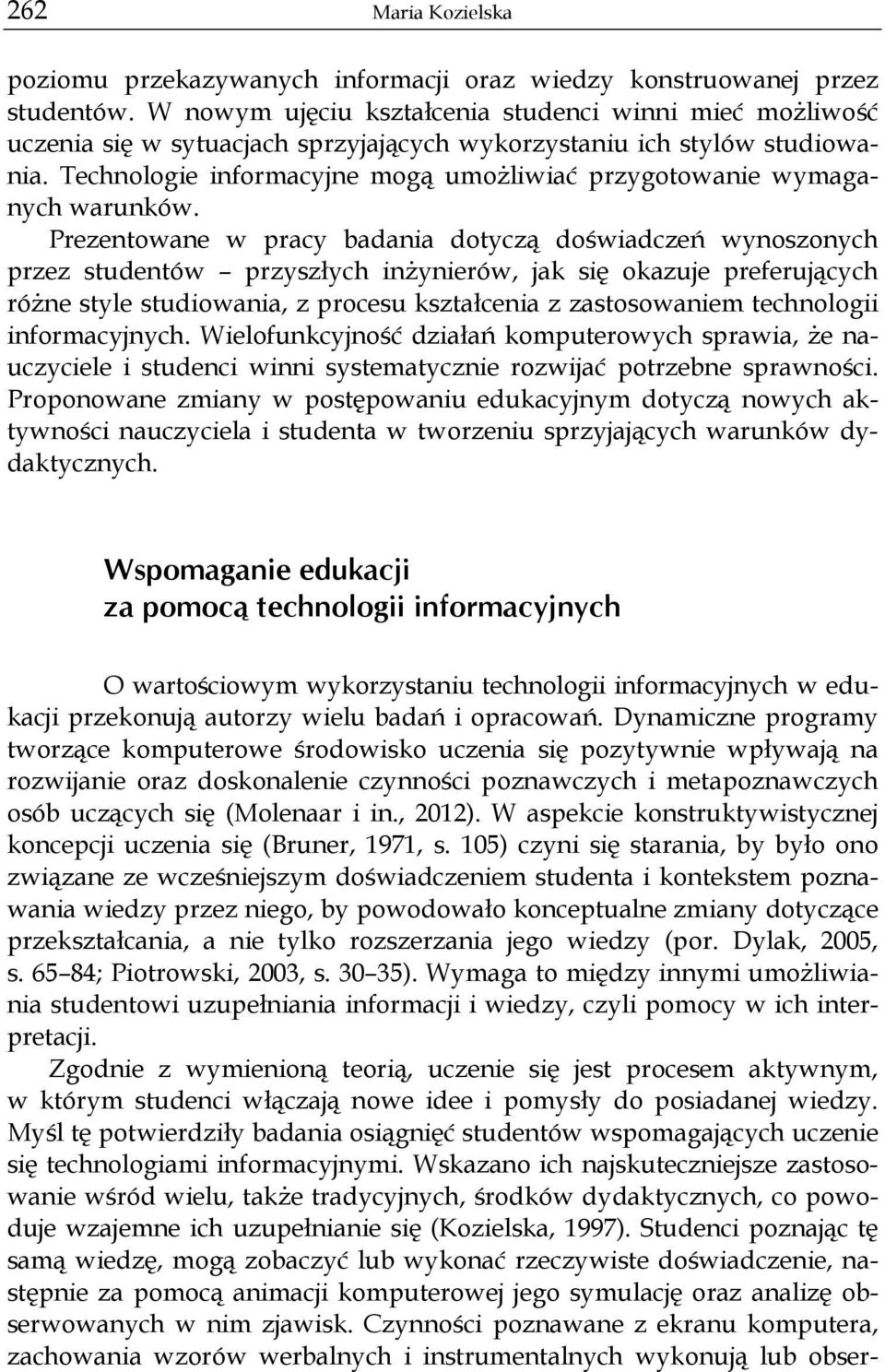 Technologie informacyjne mogą umożliwiać przygotowanie wymaganych warunków.