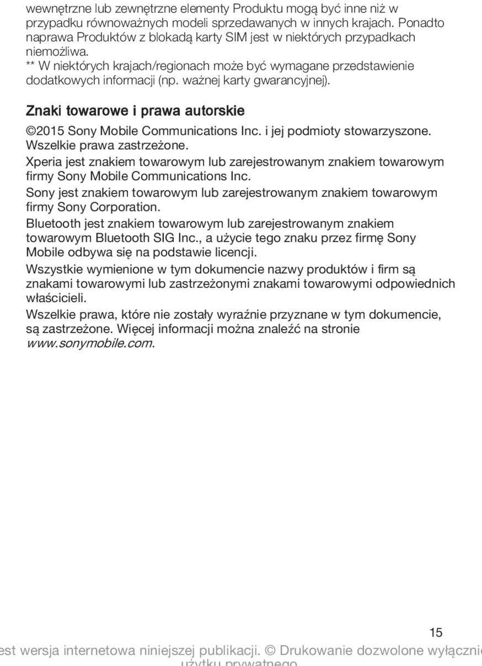 ważnej karty gwarancyjnej). Znaki towarowe i prawa autorskie 2015 Sony Mobile Communications Inc. i jej podmioty stowarzyszone. Wszelkie prawa zastrzeżone.