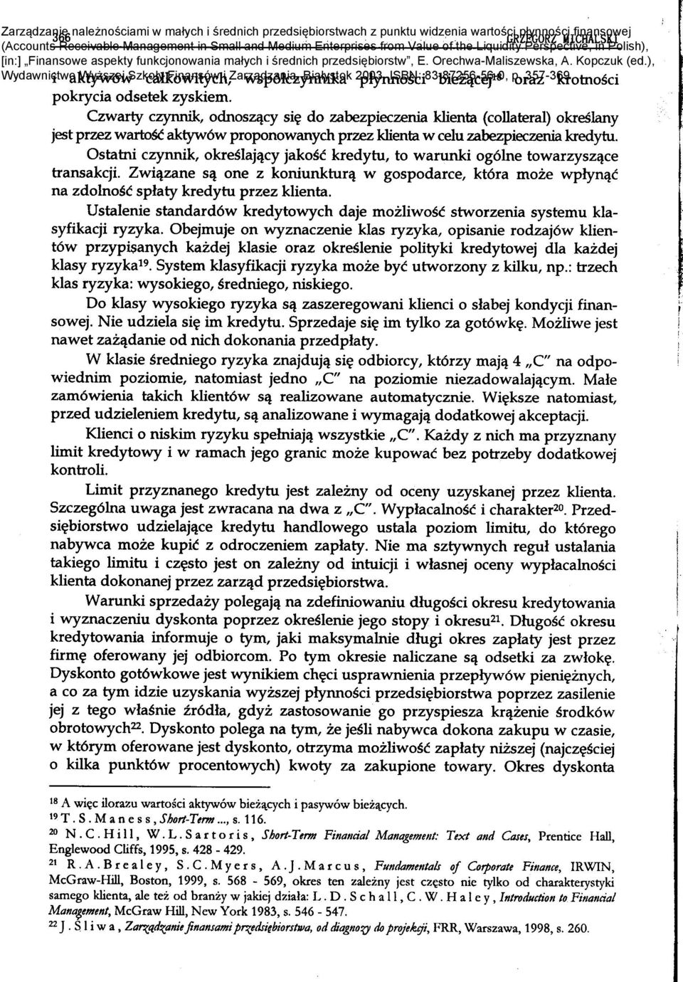 ! W klasie sredniego ryzyka znajduj'lc si~ odbiorcy kt6rzy maj'lc 4 "C" na odpo- i wiednim poziomie natomiast jedno "C" na poziomie niezadowalaj'lccym.