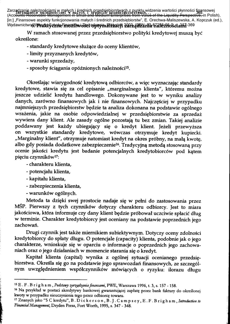 Najcz~sciej w przypadku wrazenia jakie na osobie odpowiedzialnej w przedsi~biorstwie za sprzedaz wywiera dany klient. Ale zasady og6lne pozostaj'l tu bez zmian.