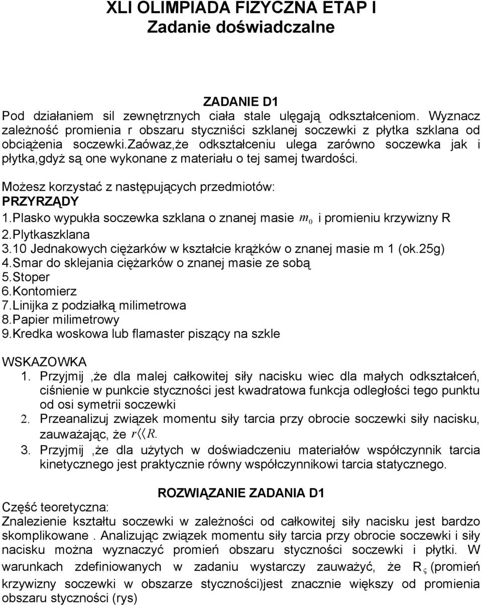 zaówaz,że odkszałceniu ulega zaówno soczewka jak i płyka,gdyż są one wykonane z maeiału o ej samej wadości. ożesz kozysać z nasępujących pzedmioów: PRZYRZĄDY.