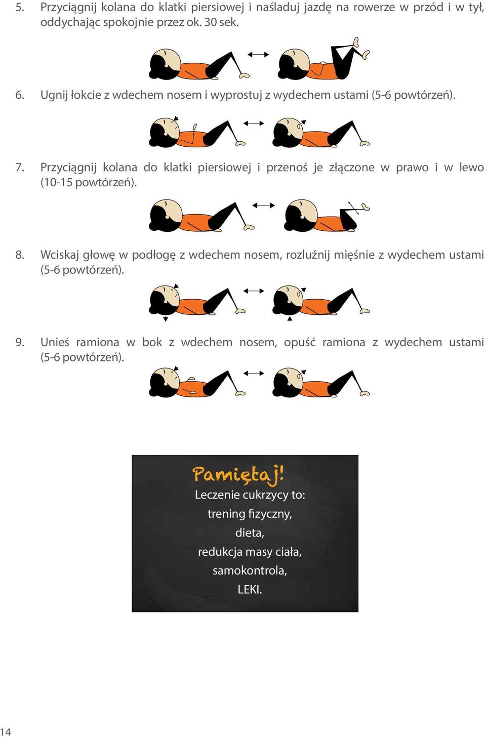 Przyciągnij kolana do klatki piersiowej i przenoś je złączone w prawo i w lewo (10-15 powtórzeń). 8.