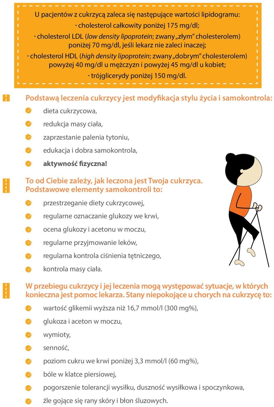 cholesterol HDL (high density lipoprotein; zwany dobrym cholesterolem) powyżej 40 mg/dl u mężczyzn i powyżej 45 mg/dl u kobiet;. trójglicerydy poniżej 150 mg/dl.