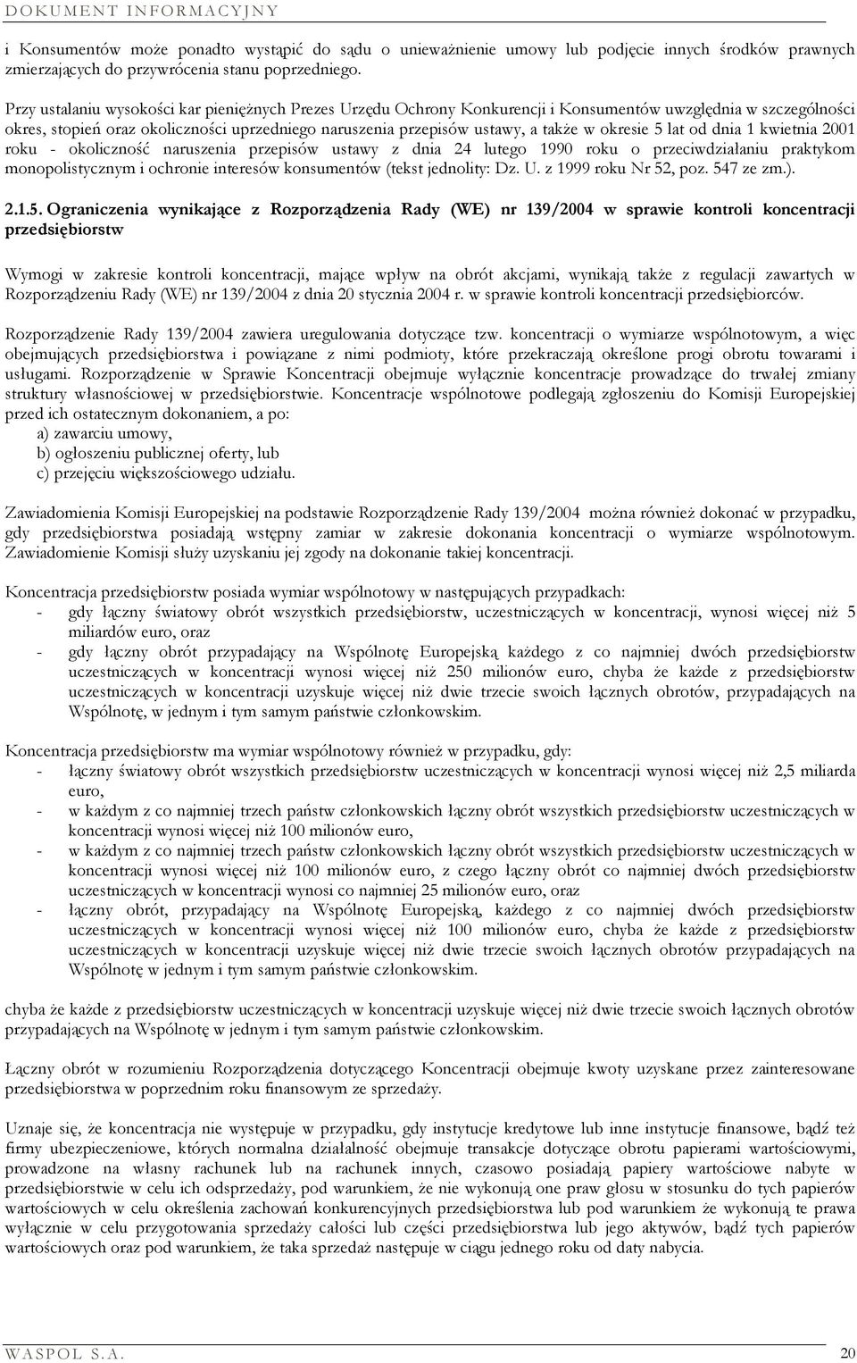 okresie 5 lat od dnia 1 kwietnia 2001 roku - okoliczność naruszenia przepisów ustawy z dnia 24 lutego 1990 roku o przeciwdziałaniu praktykom monopolistycznym i ochronie interesów konsumentów (tekst