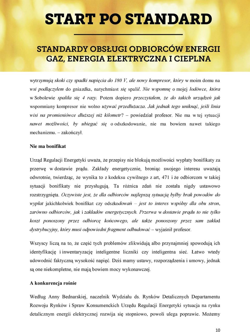 Jak jednak tego uniknąć, jeśli linia wisi na promieniówce dłuższej niż kilometr? powiedział profesor.