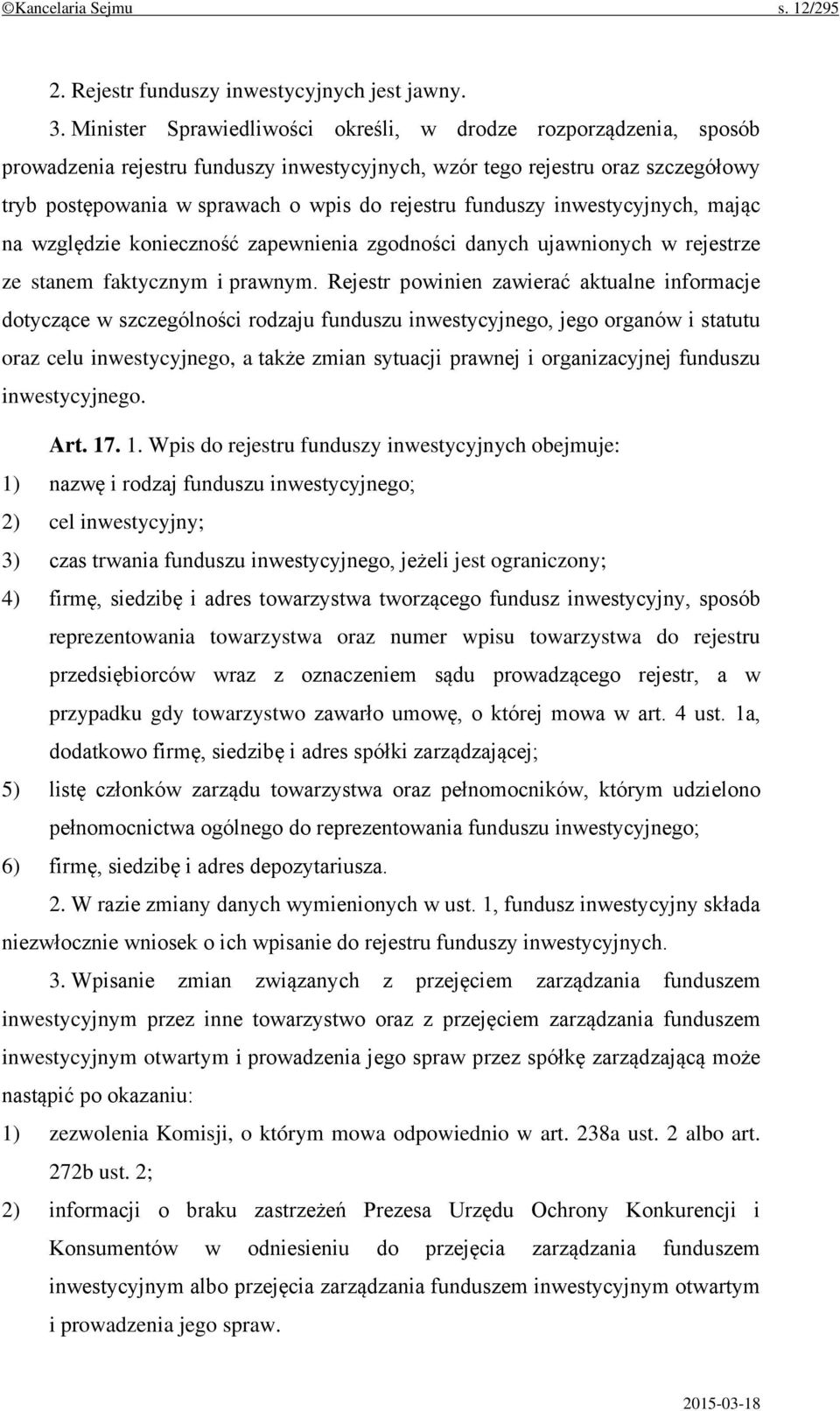 funduszy inwestycyjnych, mając na względzie konieczność zapewnienia zgodności danych ujawnionych w rejestrze ze stanem faktycznym i prawnym.