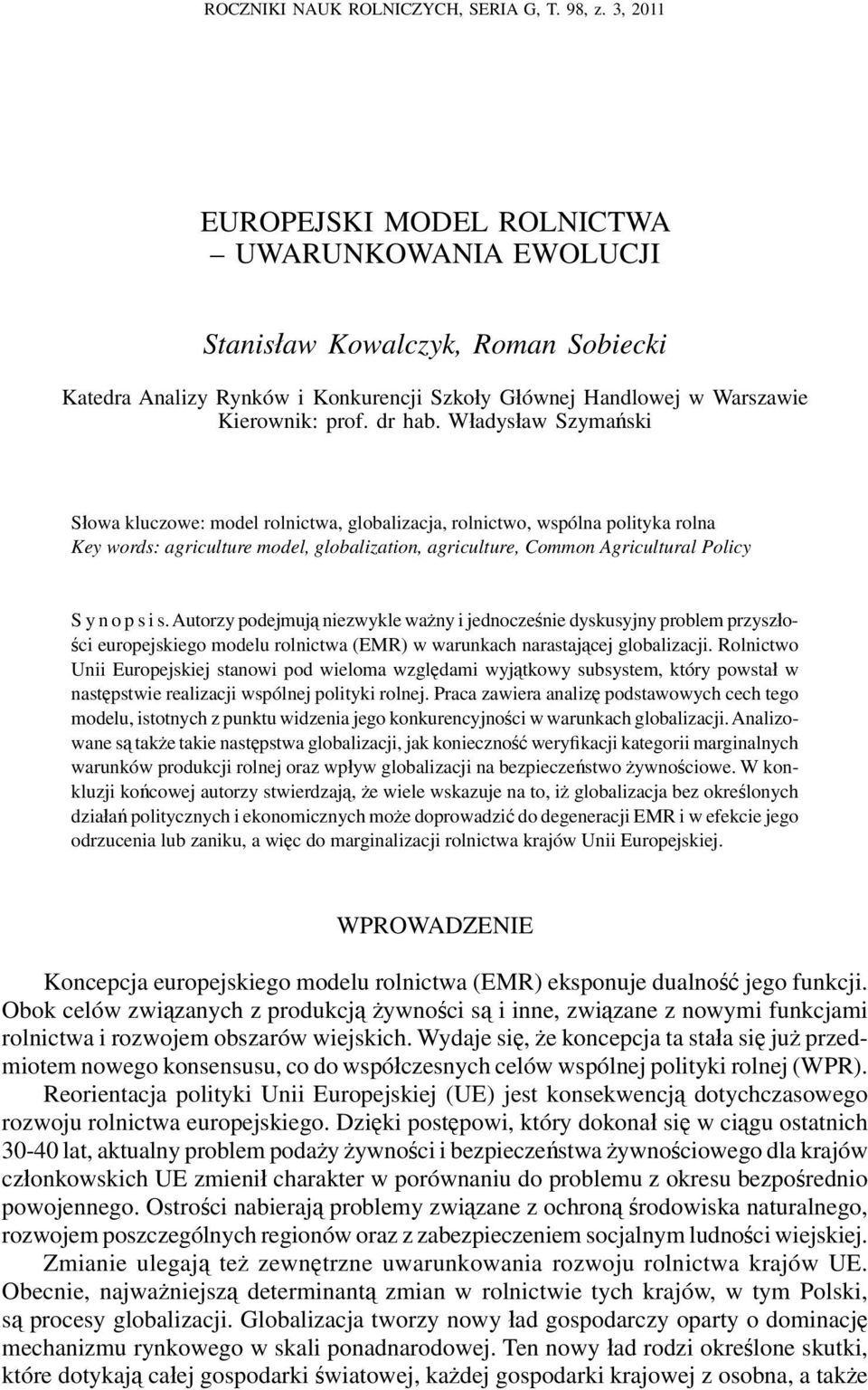 Władysław Szymański Słowa kluczowe: model rolnictwa, globalizacja, rolnictwo, wspólna polityka rolna Key words: agriculture model, globalization, agriculture, Common Agricultural Policy S y n o p s i