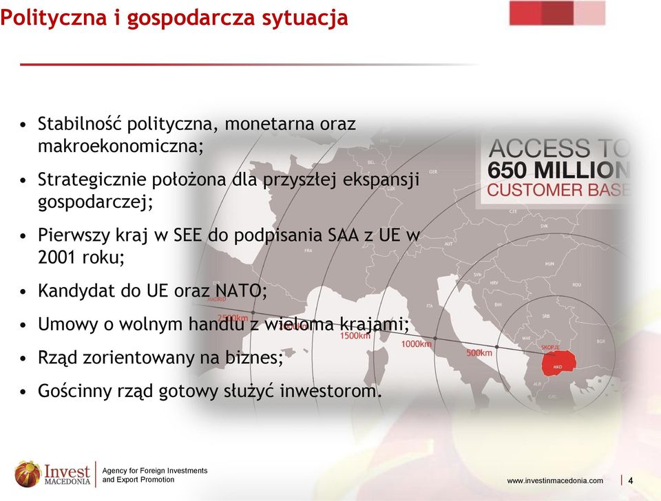 Pierwszy kraj w SEE do podpisania SAA z UE w 2001 roku; Kandydat do UE oraz NATO;