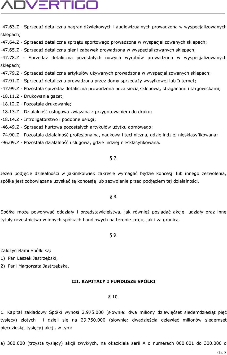 Z - Sprzedaż detaliczna pozostałych nowych wyrobów prowadzona w wyspecjalizowanych sklepach; -47.79.Z - Sprzedaż detaliczna artykułów używanych prowadzona w wyspecjalizowanych sklepach; -47.91.