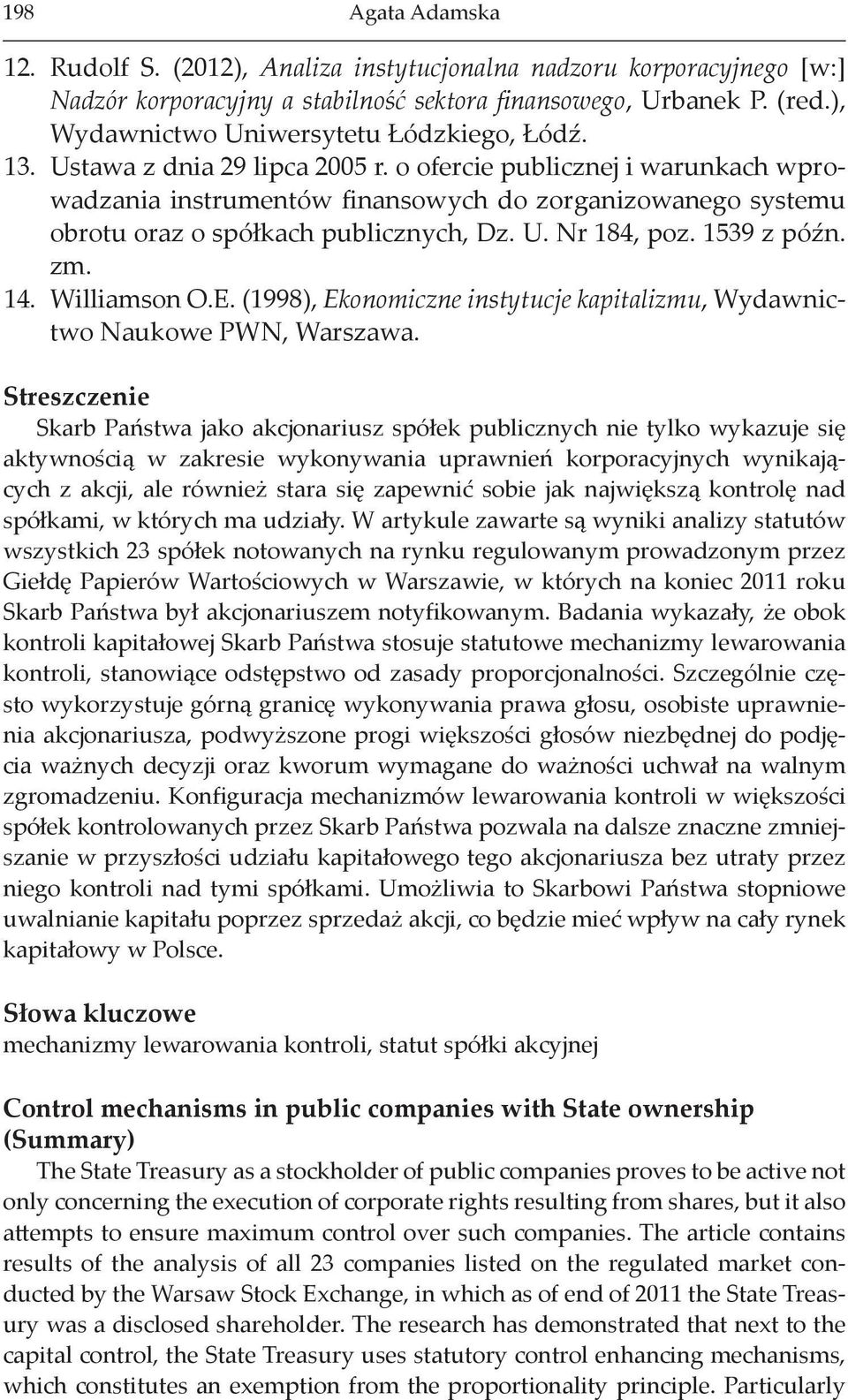 o ofercie publicznej i warunkach wprowadzania instrumentów finansowych do zorganizowanego systemu obrotu oraz o spółkach publicznych, Dz. U. Nr 184, poz. 1539 z późn. zm. 14. Williamson O.E.