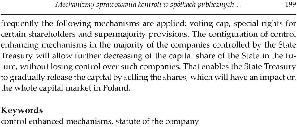 The configuration of control enhancing mechanisms in the majority of the companies controlled by the State Treasury will allow further decreasing of the capital