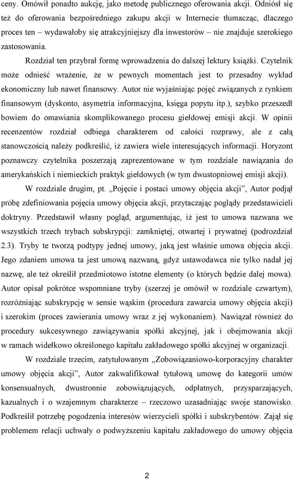 Rozdział ten przybrał formę wprowadzenia do dalszej lektury książki. Czytelnik może odnieść wrażenie, że w pewnych momentach jest to przesadny wykład ekonomiczny lub nawet finansowy.