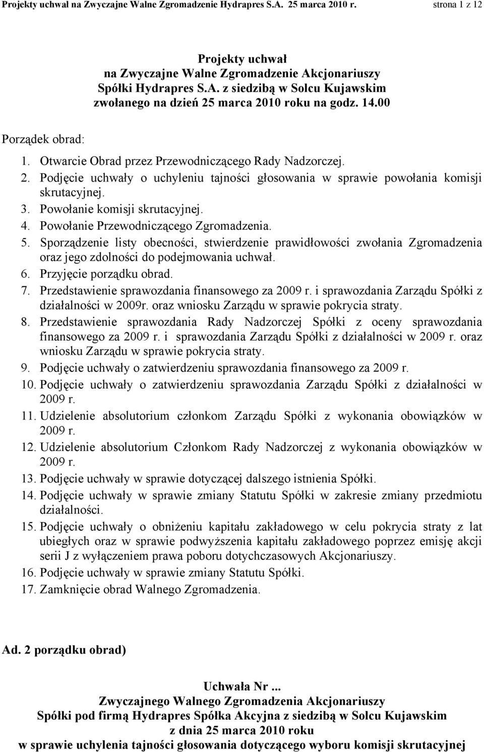 Powołanie komisji skrutacyjnej. 4. Powołanie Przewodniczącego Zgromadzenia. 5.