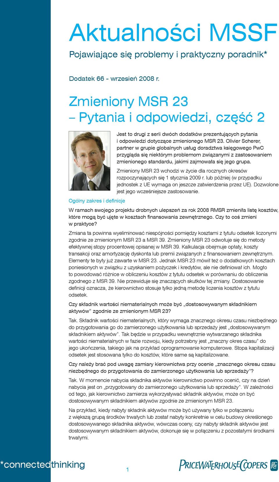 Olivier Scherer, partner w grupie globalnych usług doradztwa księgowego PwC przygląda się niektórym problemom związanymi z zastosowaniem zmienionego standardu, jakimi zajmowała się jego grupa.