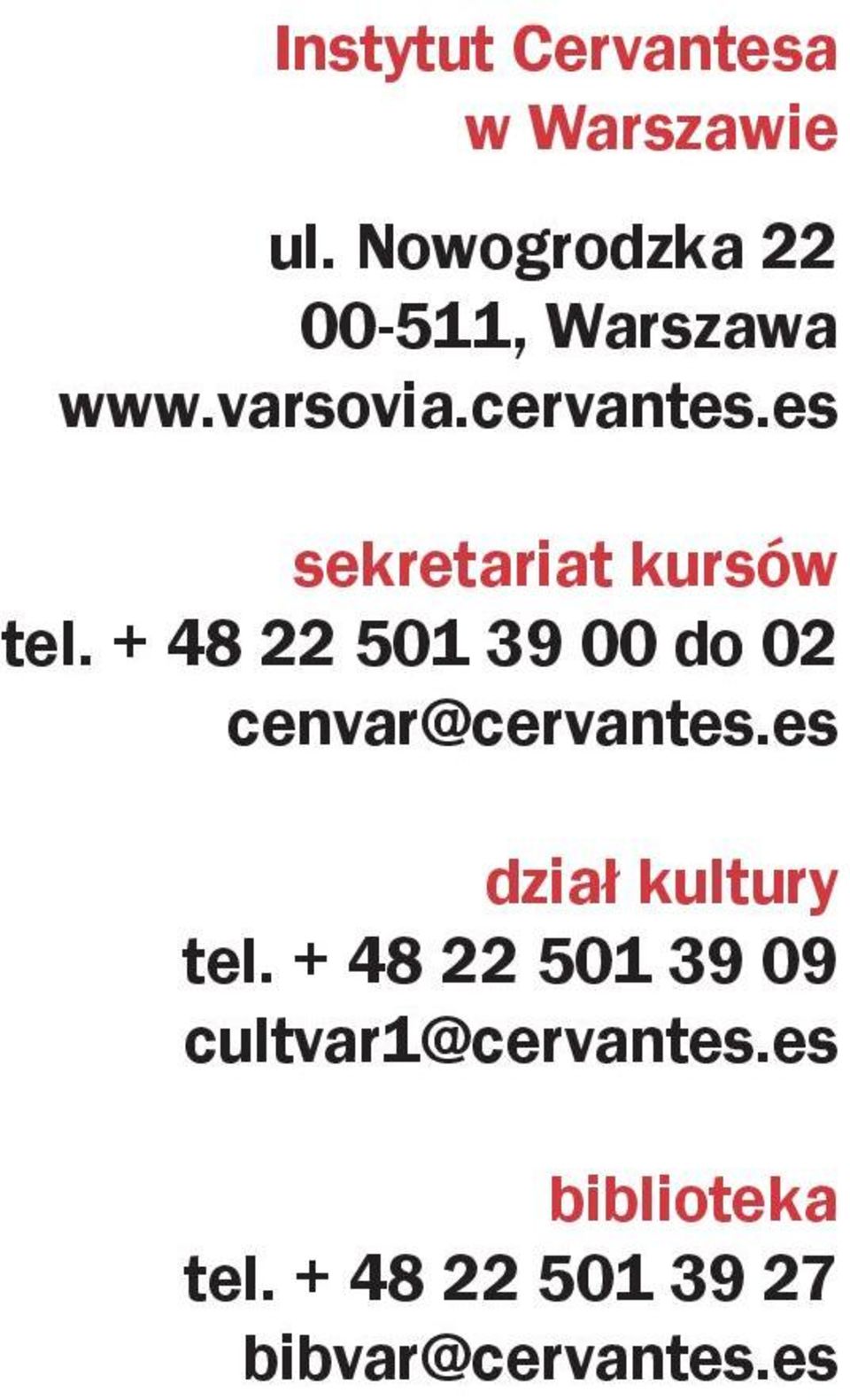 es sekretariat kursów tel. + 48 22 501 39 00 do 02 cenvar@cervantes.