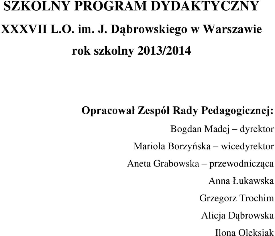 Pedagogicznej: Bogdan Madej dyrektor Mariola Borzyńska wicedyrektor