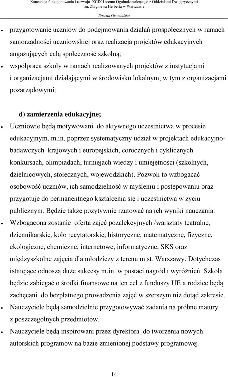 aktywnego uczestnictwa w procesie edukacyjnym, m.in.