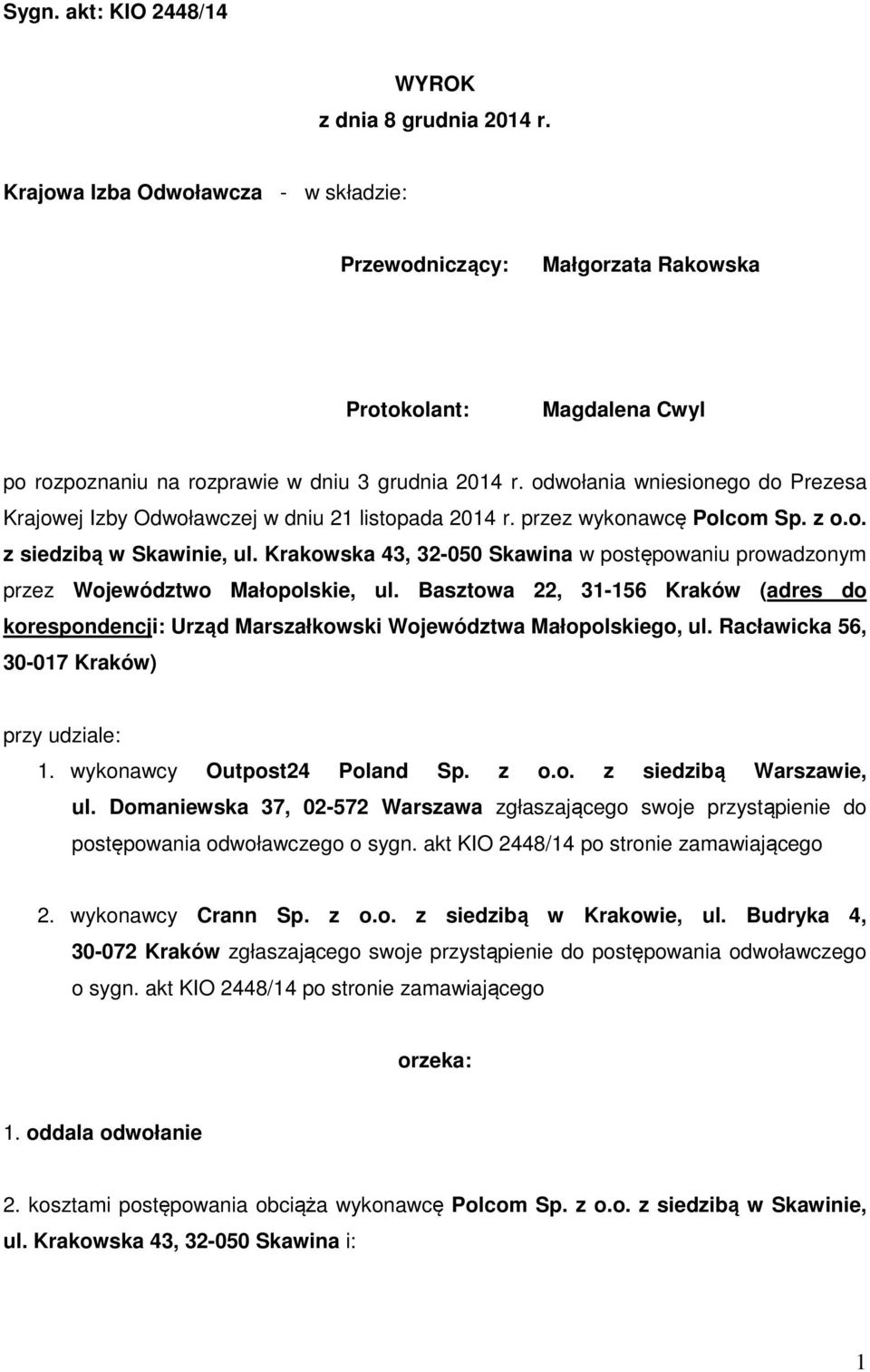 odwołania wniesionego do Prezesa Krajowej Izby Odwoławczej w dniu 21 listopada 2014 r. przez wykonawcę Polcom Sp. z o.o. z siedzibą w Skawinie, ul.