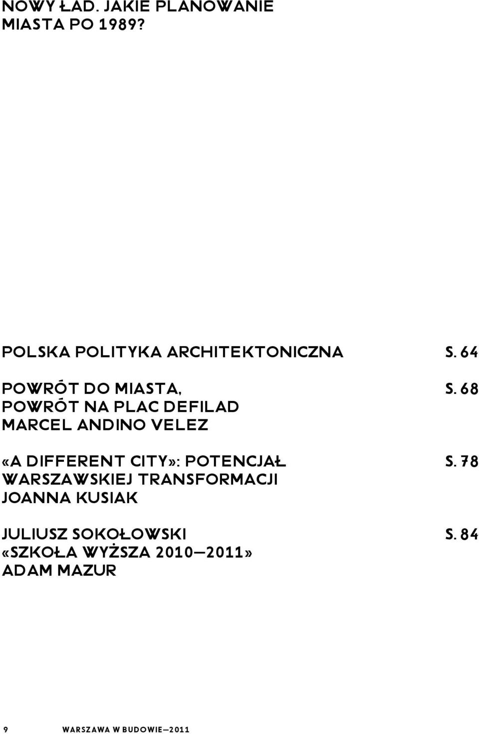 68 powrót na plac Defilad Marcel Andino Velez «A different city»: potencjał S.