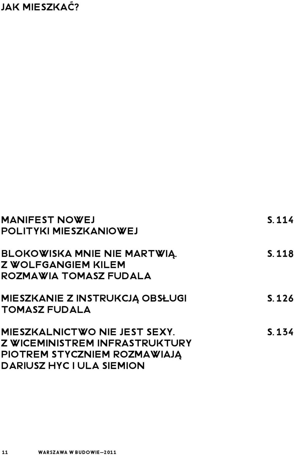 118 Z Wolfgangiem Kilem rozmawia Tomasz Fudala Mieszkanie z instrukcją obsługi S.