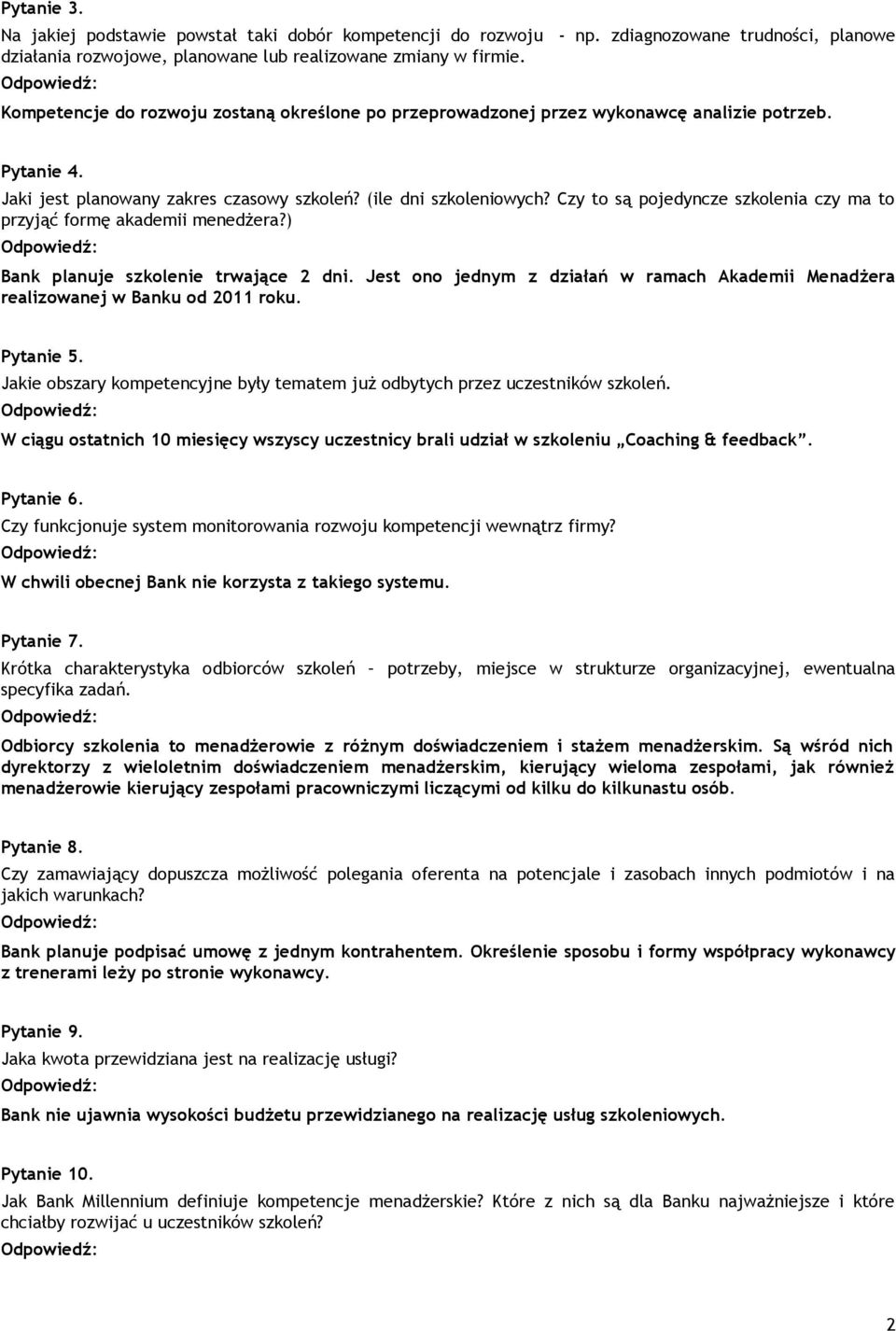 Czy to są pojedyncze szkolenia czy ma to przyjąć formę akademii menedżera?) Bank planuje szkolenie trwające 2 dni.