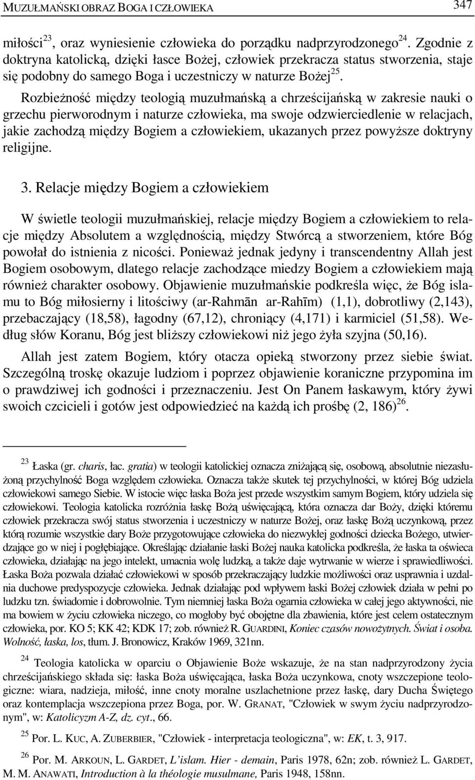 RozbieŜność między teologią muzułmańską a chrześcijańską w zakresie nauki o grzechu pierworodnym i naturze człowieka, ma swoje odzwierciedlenie w relacjach, jakie zachodzą między Bogiem a