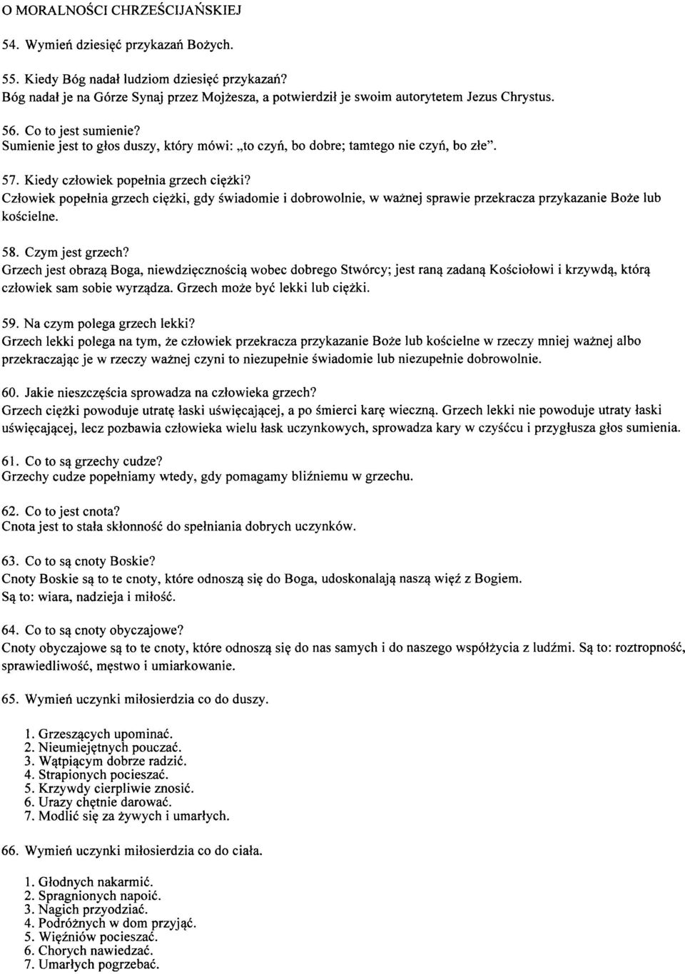 Sumienie jest to gios duszy, kt6ry m6wi:,,to czyn, bo dobre; tamtego nie czyi,bo zle". 57. Kiedy czlowiek popelnia grzech cigzki?