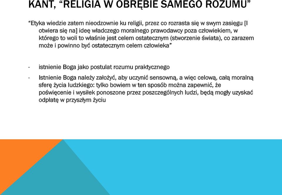 celem człowieka - istnienie Boga jako postulat rozumu praktycznego - Istnienie Boga należy założyć, aby uczynić sensowną, a więc celową, całą moralną sferę