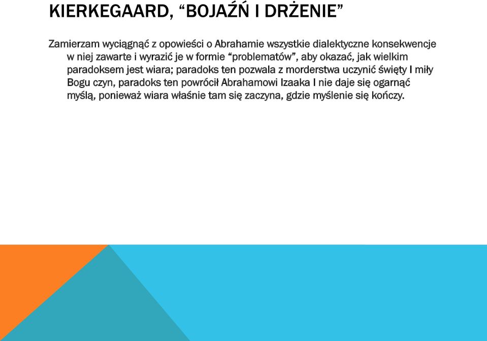 wiara; paradoks ten pozwala z morderstwa uczynić święty I miły Bogu czyn, paradoks ten powrócił