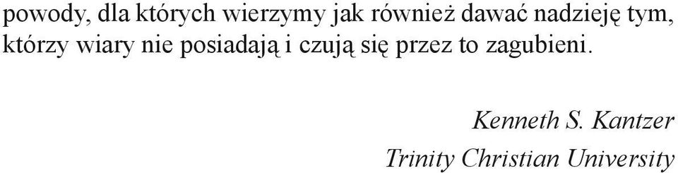 posiadają i czują się przez to zagubieni.