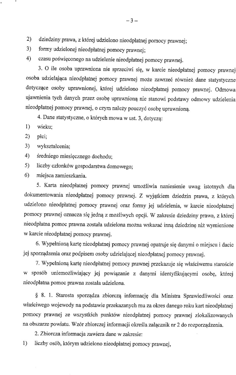 Odmowa ujawtoienia tych danycli przez osob^ uprawnion^ nie stanowi podstawy odmowy udzielenia nieodpiatnej pomocy prawnej, o czym mhiy pouczyc osob? uprawi-iion!. 4.