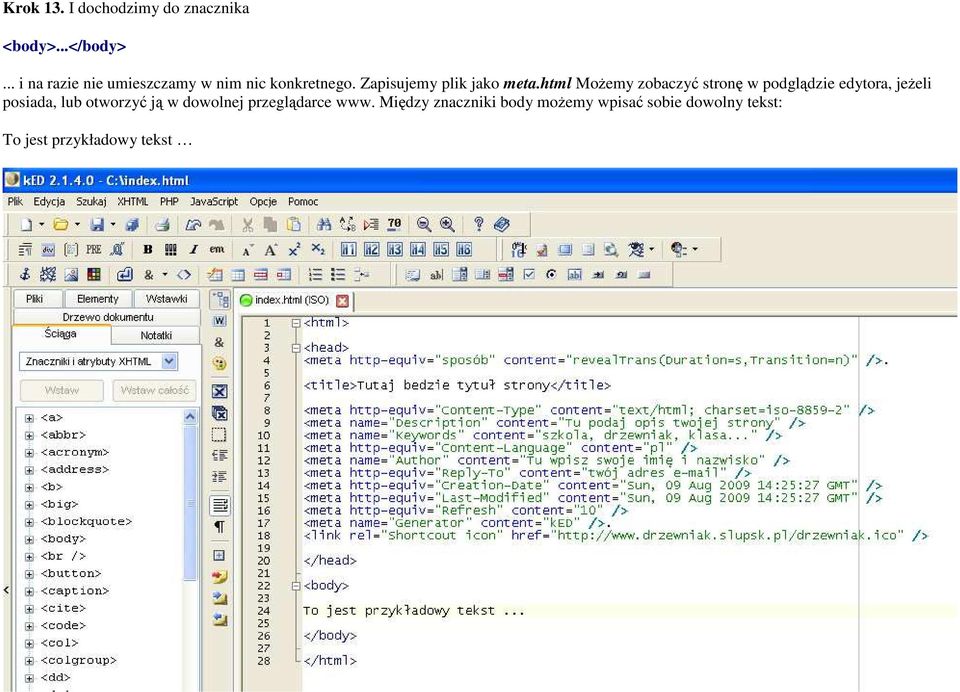 html MoŜemy zobaczyć stronę w podglądzie edytora, jeŝeli posiada, lub otworzyć