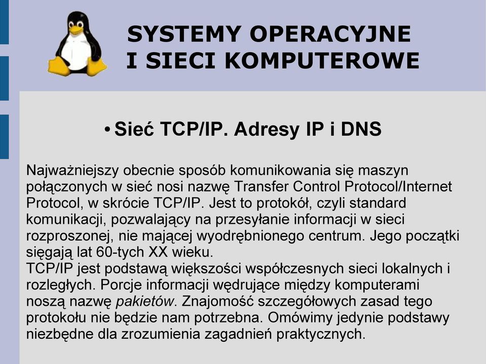 Jest to protokół, czyli standard komunikacji, pozwalający na przesyłanie informacji w sieci rozproszonej, nie mającej wyodrębnionego centrum.