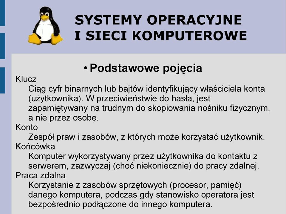 Konto Zespół praw i zasobów, z których może korzystać użytkownik.