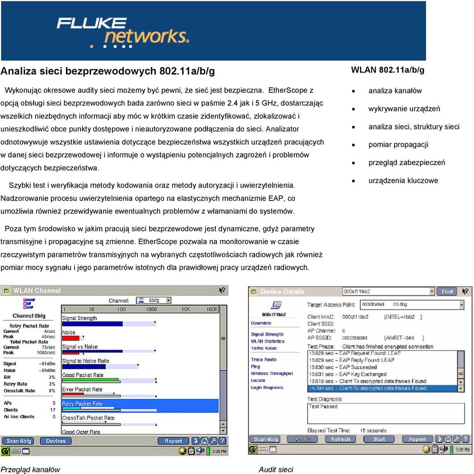 Analizator odnotowywuje wszystkie ustawienia dotyczące bezpieczeństwa wszystkich urządzeń pracujących w danej sieci bezprzewodowej i informuje o wystąpieniu potencjalnych zagrożeń i problemów