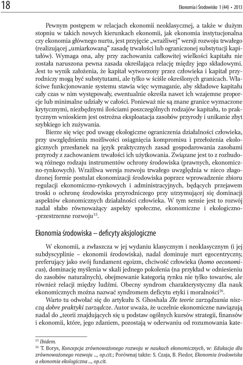 Wymaga ona, aby przy zachowaniu całkowitej wielkości kapitału nie została naruszona pewna zasada określająca relację między jego składowymi.