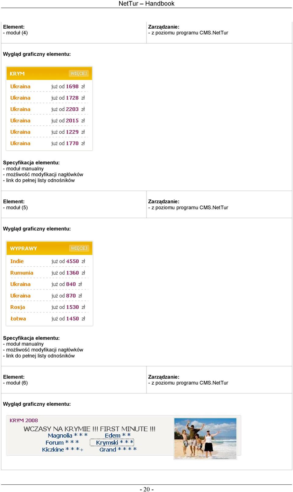 listy odnośników Element: - moduł (5) Zarządzanie: - z poziomu programu CMS.