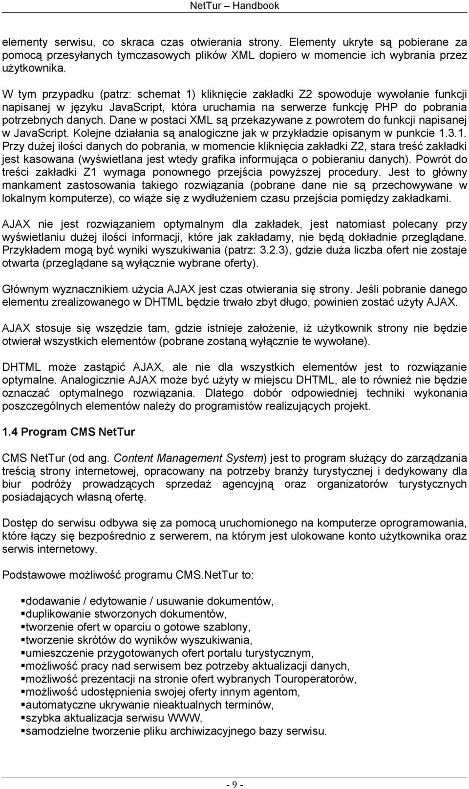 Dane w postaci XML są przekazywane z powrotem do funkcji napisanej w JavaScript. Kolejne działania są analogiczne jak w przykładzie opisanym w punkcie 1.