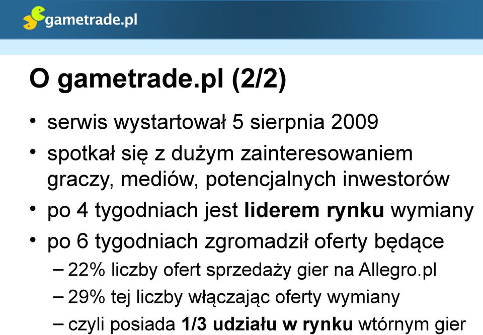 graczy, mediów, potencjalnych inwestorów po 4 tygodniach jest liderem rynku wymiany po