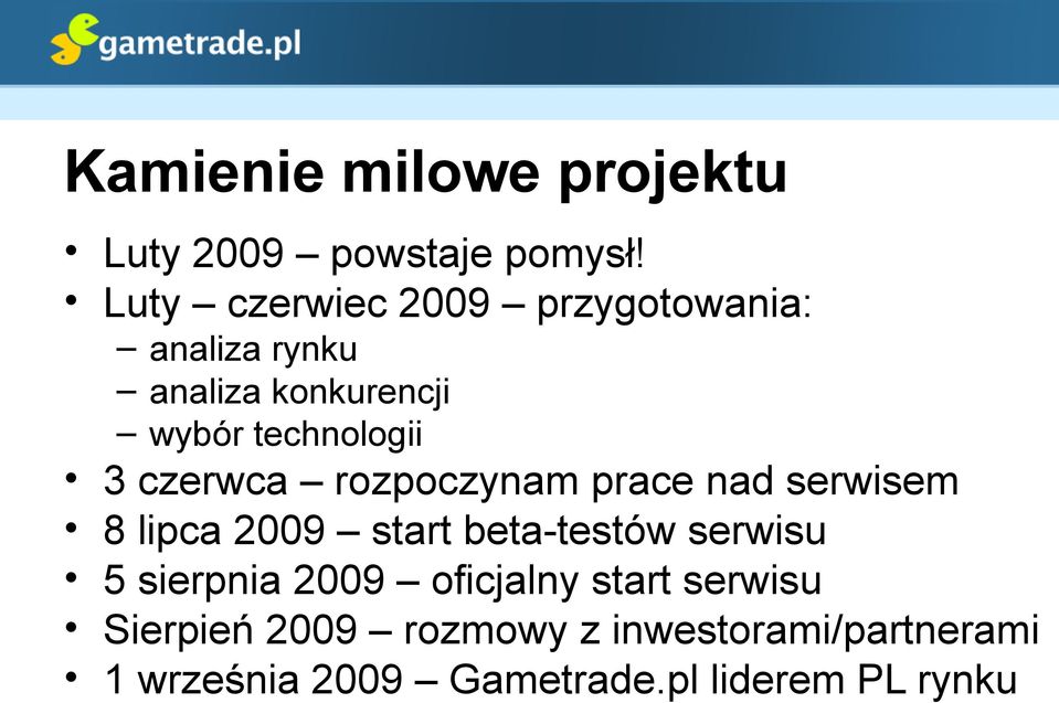 czerwca rozpoczynam prace nad serwisem 8 lipca 2009 start beta-testów serwisu 5