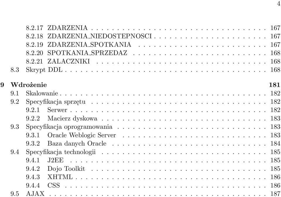 2 Specyfikacja sprzętu.................................. 182 9.2.1 Serwer...................................... 182 9.2.2 Macierz dyskowa................................ 183 9.