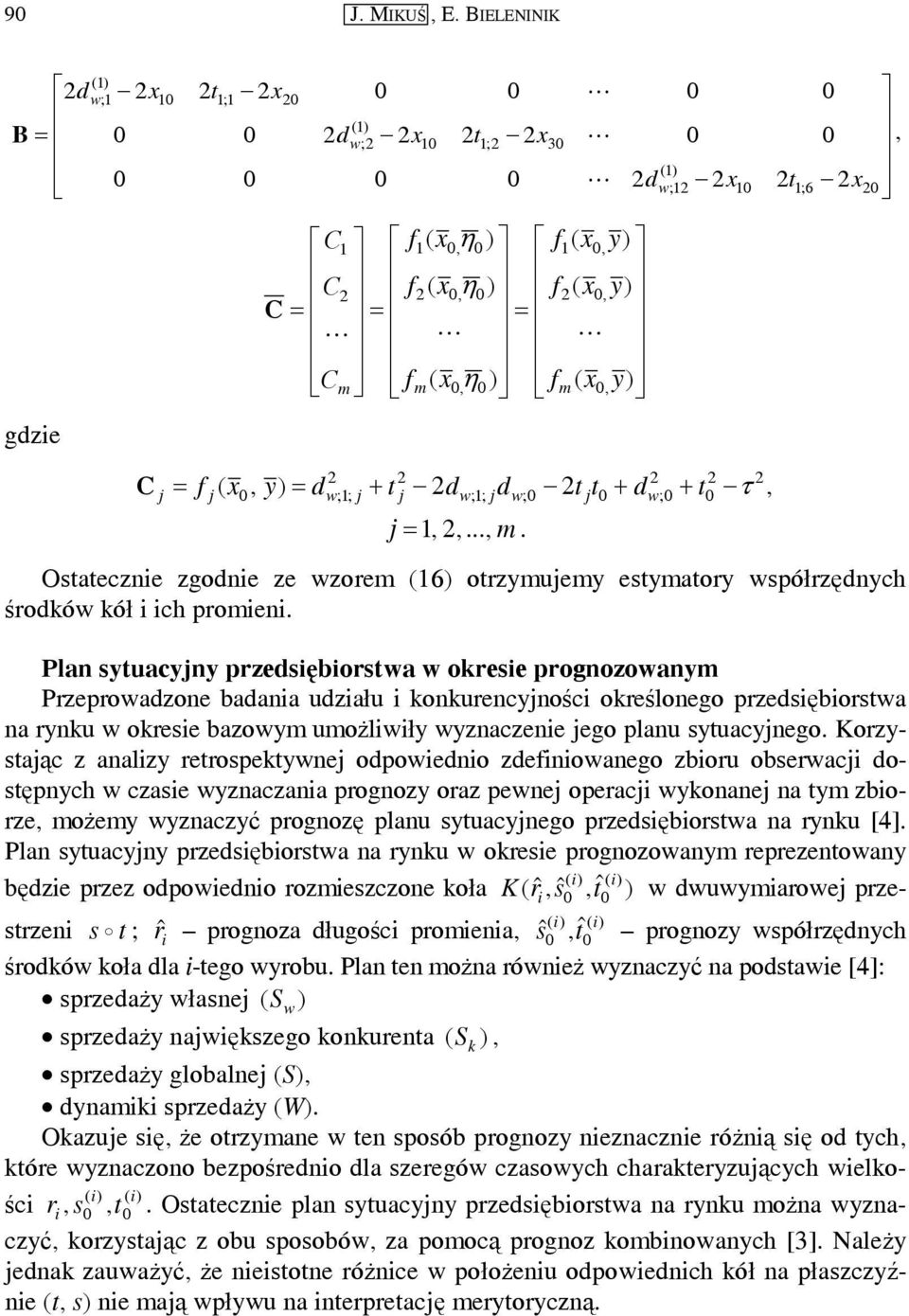 przesęors ru orese progozo reprezeo ęze przez opoeo rozeszczoe oł ˆ ˆ ˆ K r s uroe przesrze s ; rˆ progoz ługośc proe ˆ s ˆ progoz spółrzęch śroó oł l -ego rou Pl e oż róeż zczć pose [4]: sprzeż łse